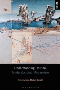 bokomslag Understanding Derrida, Understanding Modernism