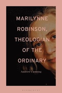 bokomslag Marilynne Robinson, Theologian of the Ordinary