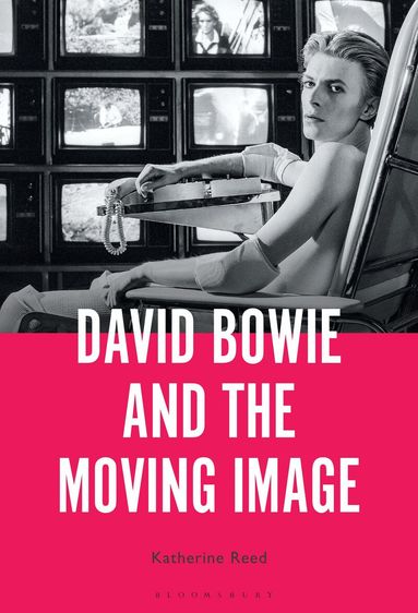 Katherine Reed - David Bowie and the Moving Image, Häftad