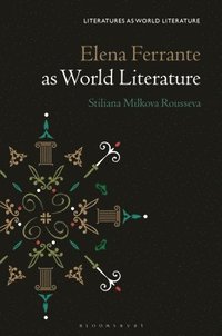 bokomslag Elena Ferrante as World Literature