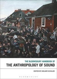 bokomslag The Bloomsbury Handbook of the Anthropology of Sound