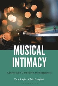 bokomslag Musical Intimacy: Construction, Connection, and Engagement