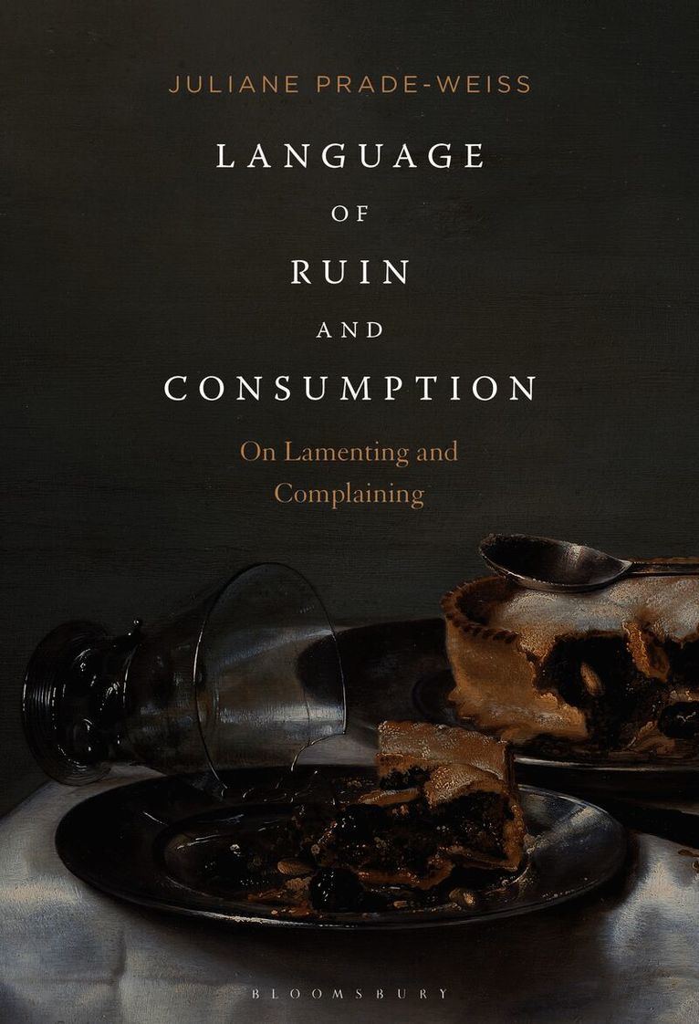 Juliane Prade-Weiss - Language of Ruin and Consumption, Häftad