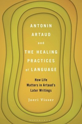 Joeri Visser, Netherlands) Visser, Dr. Joeri (Helinium School, Rotterdam - Antonin Artaud and the Healing Practices of Language, Häftad