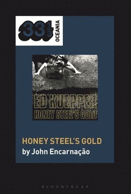 John Encarnação, Australia) Encarnacao, Dr. John (Lecturer in Music, Western Sydney University, Jon Stratton - Ed Kuepper's Honey Steel's Gold, Inbunden