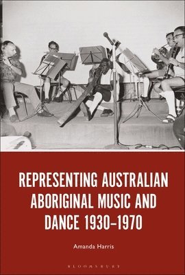 Representing Australian Aboriginal Music and Dance 1930-1970 1