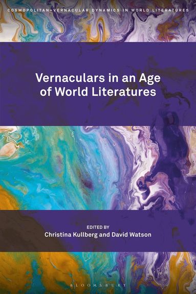 Christina Kullberg, David Watson - Vernaculars in an Age of World Literatures, Inbunden
