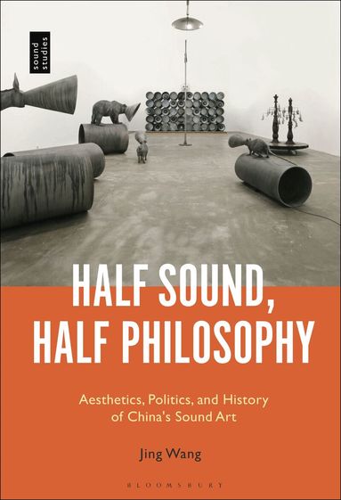 Jing Wang - Half Sound, Half Philosophy, Häftad