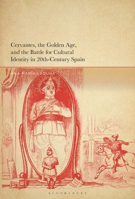 bokomslag Cervantes, the Golden Age, and the Battle for Cultural Identity in 20th-Century Spain