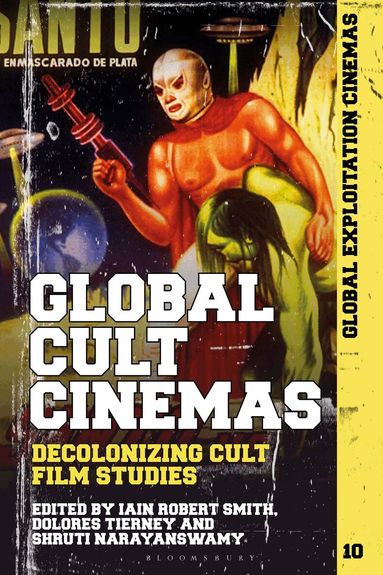 Iain Robert Smith, Dolores Tierney, Shruti Narayanswamy - Global Cult Cinemas, Inbunden
