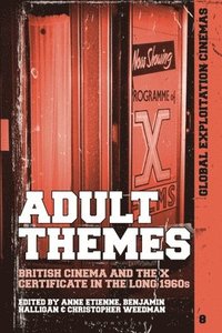 bokomslag Adult Themes: British Cinema and the X Certificate in the Long 1960s