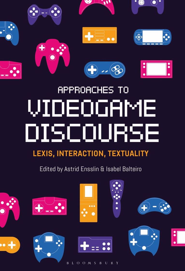 Astrid Ensslin, Isabel Balteiro - Approaches to Videogame Discourse, Häftad