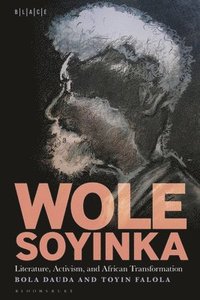 bokomslag Wole Soyinka: Literature, Activism, and African Transformation