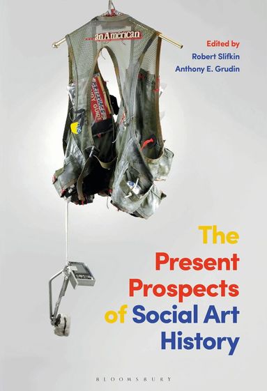 Robert Slifkin, Anthony E. Grudin - Present Prospects of Social Art History, Häftad