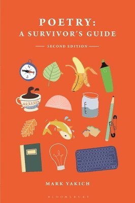 Mark Yakich, USA) Yakich, Professor Mark (Loyola University, New Orleans - Poetry: A Survivor's Guide, Inbunden