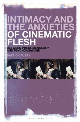 Intimacy and the Anxieties of Cinematic Flesh 1