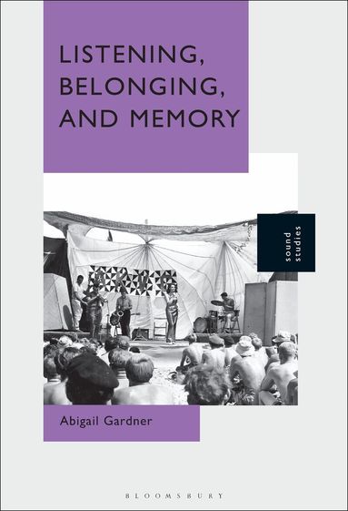Abigail Gardner - Listening, Belonging, and Memory, Inbunden