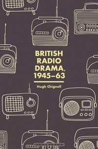bokomslag British Radio Drama, 1945-63