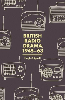 British Radio Drama, 1945-63 1