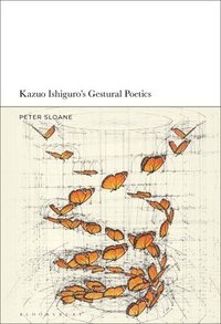 bokomslag Kazuo Ishiguros Gestural Poetics