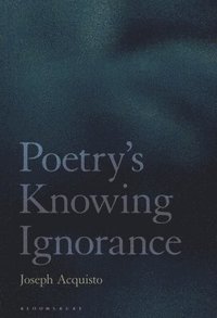 bokomslag Poetry's Knowing Ignorance