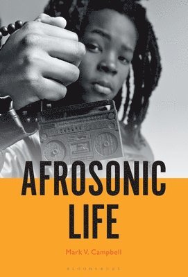 Mark V. Campbell, University of Toronto) Campbell, Professor or Dr. Mark V. (Assistant Professor of Music and Culture - Afrosonic Life, Häftad