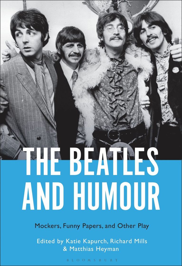 Katie Kapurch, Richard Mills, Matthias Heyman, USA) Kapurch, Prof Katie (Texas State University, UK) Mills, Dr Richard (St Mary’s University, Twickenham, Belgium) Heyman, Dr. Matthias (Postdoctoral Fellow, Vrije Universiteit Brussel - Beatles and Humour, Häftad