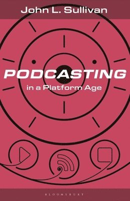 bokomslag Podcasting in a Platform Age