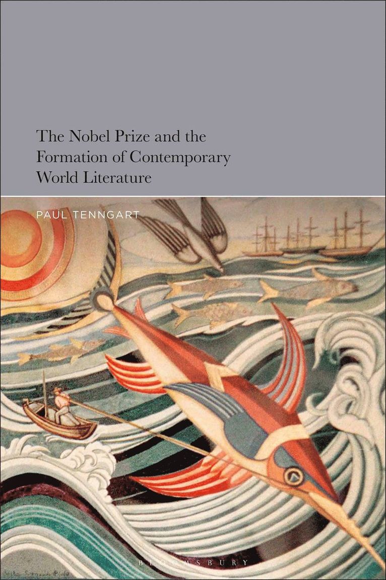 The Nobel Prize and the Formation of Contemporary World Literature 1