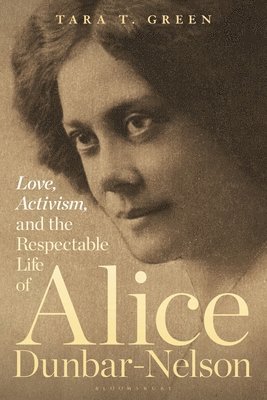 Love, Activism, and the Respectable Life of Alice Dunbar-Nelson 1