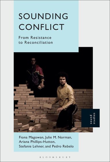 Fiona Magowan, Pedro Rebelo, Stefanie Lehner, Julie M. Norman, Ariana Phillips-Hutton - Sounding Conflict, Inbunden