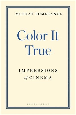 Murray Pomerance, Canada) Pomerance, Professor Murray (Independent scholar - Color It True, Häftad