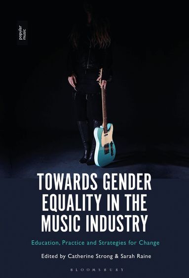 Catherine Strong, Sarah Raine - Towards Gender Equality in the Music Industry, Häftad