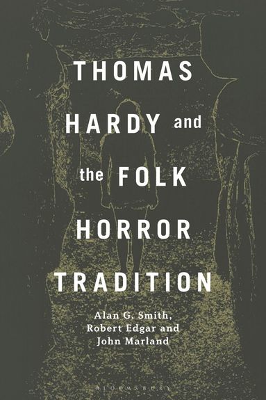 Alan G. Smith, Robert Edgar, John Marland - Thomas Hardy and the Folk Horror Tradition, Inbunden