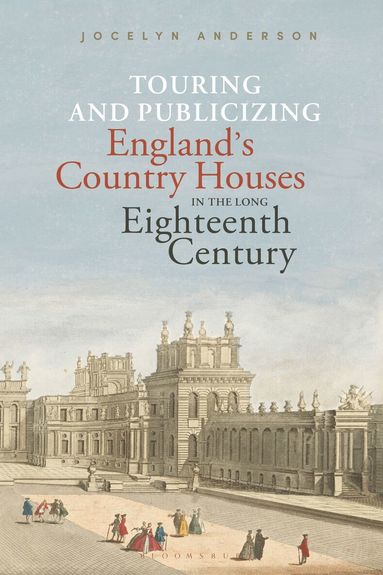 Jocelyn Anderson - Touring and Publicizing England's Country Houses in the Long Eighteenth Century, Häftad