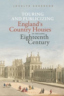 Touring and Publicizing England's Country Houses in the Long Eighteenth Century 1