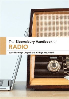 Kathryn McDonald, Hugh Chignell - Bloomsbury Handbook of Radio, Inbunden