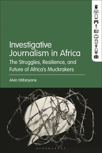 bokomslag Investigative Journalism in Africa: The Struggles, Resilience, and Future of Africa's Muckrakers