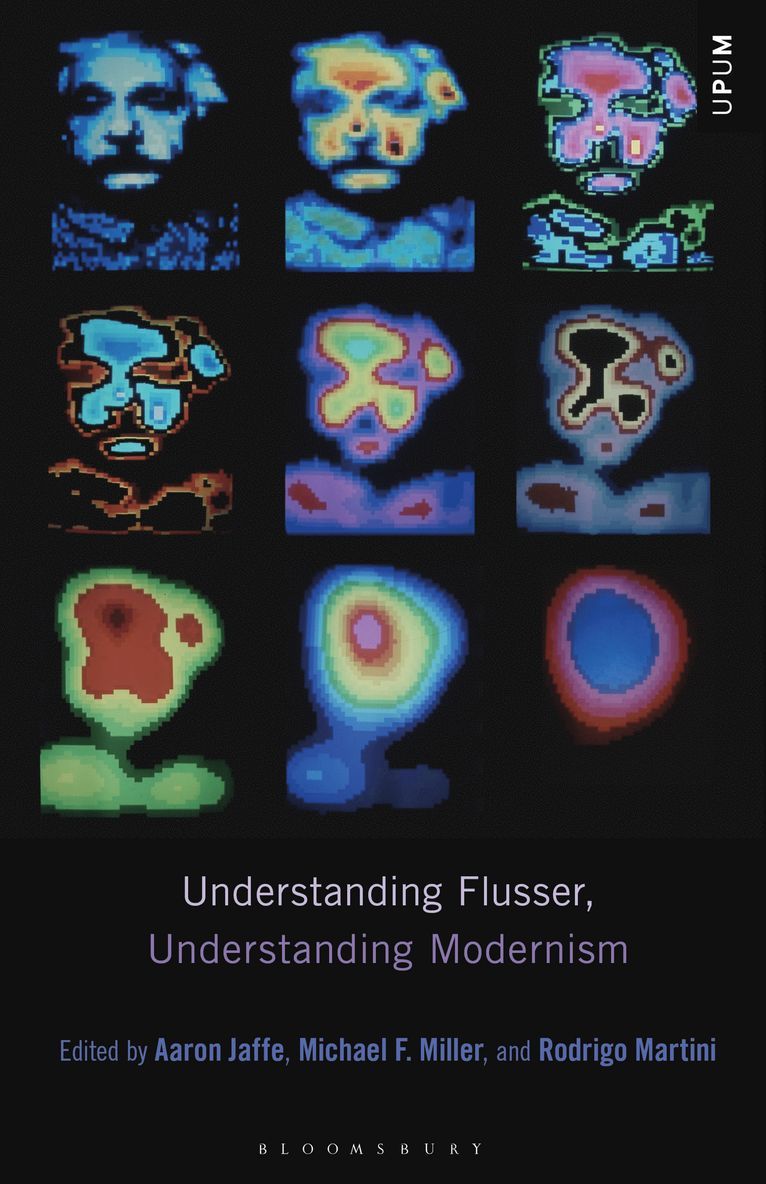 Aaron Jaffe, Michael F. Miller, Rodrigo Martini, USA) Jaffe, Prof. Aaron (Florida State University, Netherlands) Miller, Prof. Michael F. (University of Amsterdam, USA) Martini, Prof. Rodrigo (Salem State University - Understanding Flusser, Understanding Modernism, Häftad