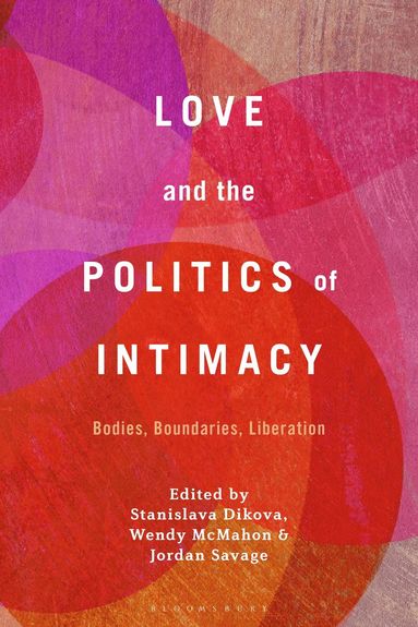 bokomslag Love and the Politics of Intimacy