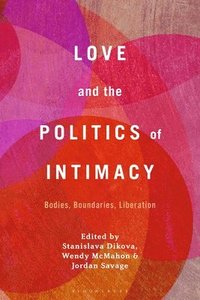 bokomslag Love and the Politics of Intimacy