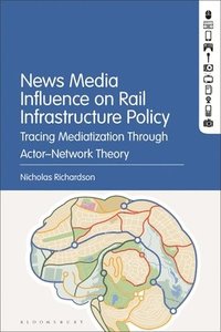 bokomslag News Media Influence on Rail Infrastructure Policy