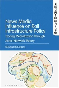 bokomslag News Media Influence on Rail Infrastructure Policy