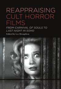 bokomslag Reappraising Cult Horror Films: From Carnival of Souls to Last Night in Soho