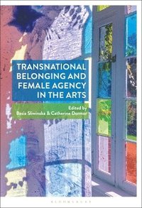 bokomslag Transnational Belonging and Female Agency in the Arts