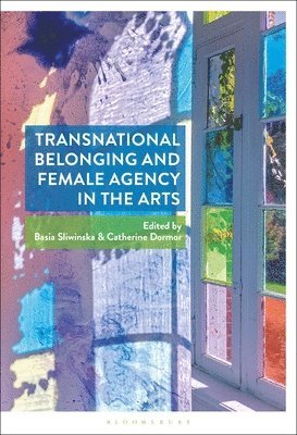 Transnational Belonging and Female Agency in the Arts 1
