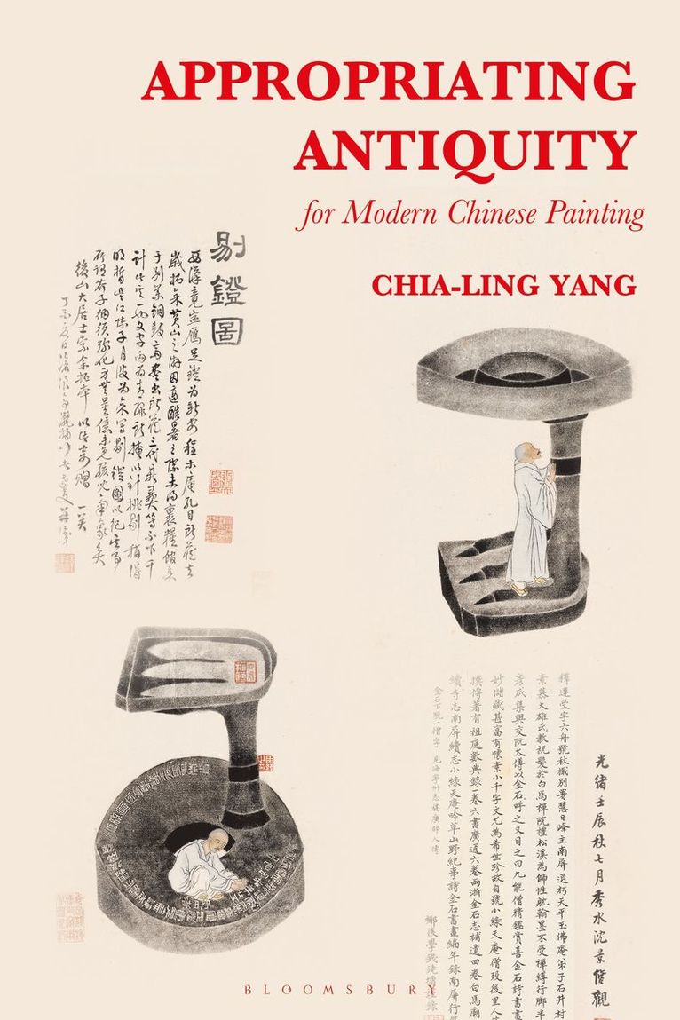 Chia-Ling Yang, UK) Yang, Chia-Ling (University of Edinburgh - Appropriating Antiquity for Modern Chinese Painting, Häftad