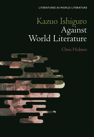 bokomslag Kazuo Ishiguro Against World Literature