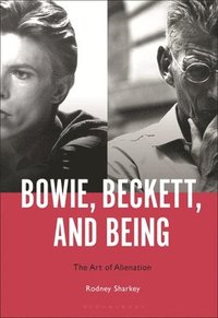 bokomslag Bowie, Beckett, and Being: The Art of Alienation