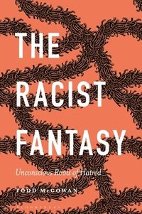 bokomslag The Racist Fantasy